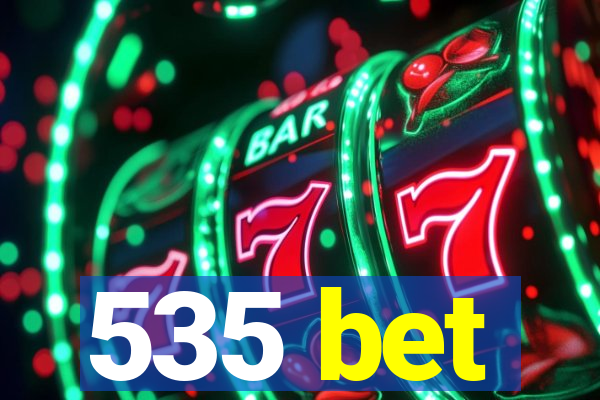 535 bet